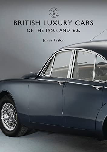 Stock image for British Luxury Cars of the 1950s and '60s (Shire Library) for sale by Monster Bookshop