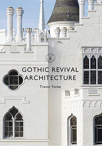 9781784422288: Gothic Revival Architecture (Shire Library)