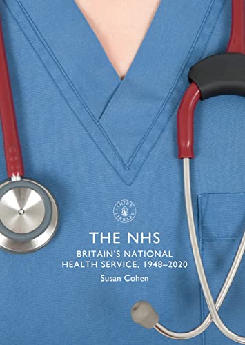 Imagen de archivo de NHS, The: Britain's National Health Service, 1948-2020 (Shire Library) a la venta por SecondSale