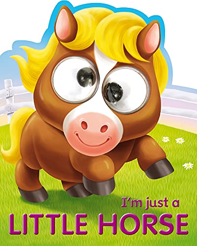 Imagen de archivo de I'm Just a Little Horse (Googley-Eye Books) a la venta por -OnTimeBooks-