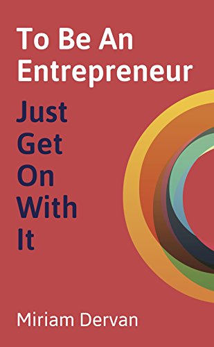 Beispielbild fr To Be An Entrepreneur Just Get On With It: Just Get On With It zum Verkauf von WorldofBooks