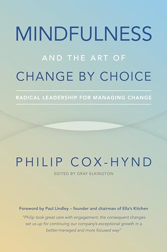 9781784520960: Mindfulness and the Art of Change by Choice: Radical Leadership For Managing Change