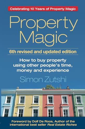 Beispielbild fr Property Magic: How to Buy Property Using Other People's Time, Money and Experience zum Verkauf von WorldofBooks