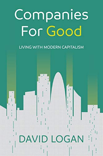 Beispielbild fr Companies For Good: Living with modern capitalism zum Verkauf von WorldofBooks