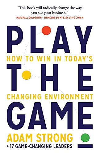 Beispielbild fr Play the Game: How to Win in Todays Changing Environment zum Verkauf von WorldofBooks