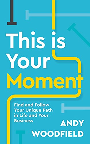 Stock image for This is Your Moment: Find and Follow Your Unique Path in Life and Your Business for sale by GF Books, Inc.