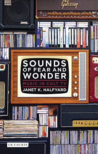 9781784530297: Sounds of Fear and Wonder: Music in Cult TV (Investigating Cult TV)