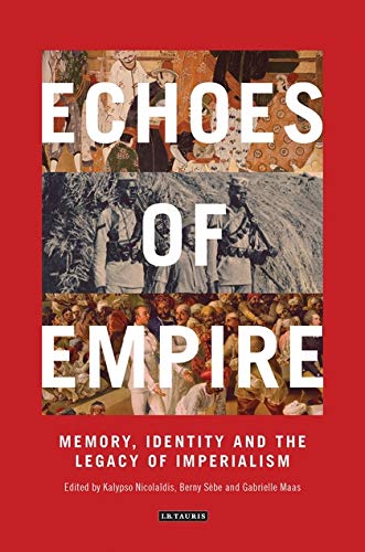 Stock image for Echoes of Empire: Memory, Identity and Colonial Legacies (International Library of Colonial History) for sale by medimops
