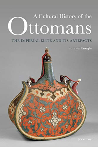 Beispielbild fr A Cultural History of the Ottomans: The Imperial Elite and Its Artefacts zum Verkauf von Anybook.com