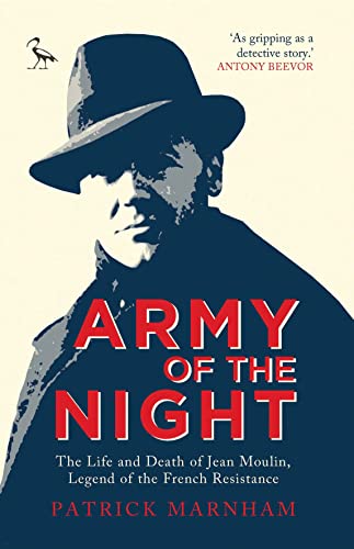 9781784531089: Army of the Night: The Life and Death of Jean Moulin, Legend of the French Resistance