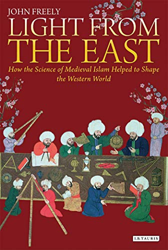 Beispielbild fr Light from the East: How the Science of Medieval Islam helped to shape the Western World zum Verkauf von WorldofBooks