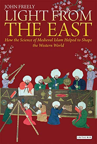 9781784531386: Light from the East: How the Science of Medieval Islam helped to shape the Western World