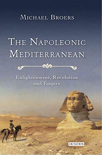 Stock image for The Napoleonic Mediterranean : enlightenment, revolution and empire. for sale by Kloof Booksellers & Scientia Verlag