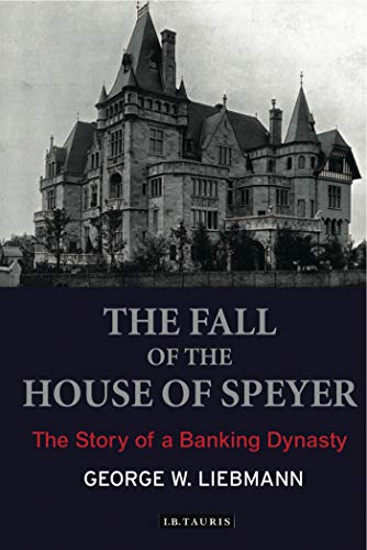 Stock image for The Fall of the House of Speyer : The Story of a Banking Dynasty for sale by Better World Books