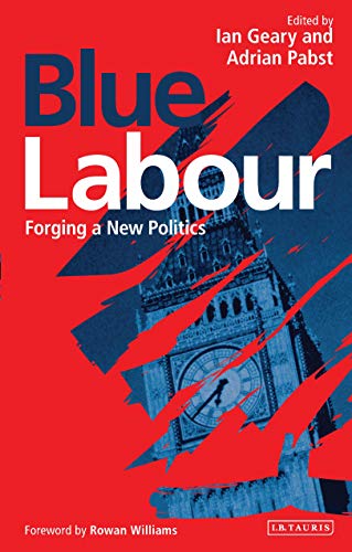 Imagen de archivo de Blue Labour: Forging a New Politics a la venta por AwesomeBooks