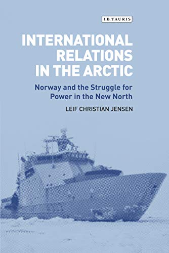 Beispielbild fr International Relations in the Arctic: Norway and the Struggle for Power in the New North zum Verkauf von Ria Christie Collections