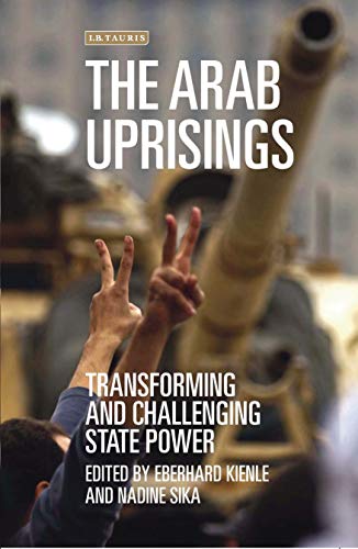 Beispielbild fr The Arab Uprisings: Transforming and Challenging State Power zum Verkauf von Ria Christie Collections