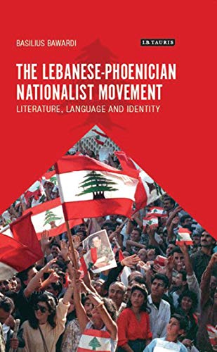 Stock image for The Lebanese-Phoenician Nationalist Movement: Literature, Language and Identity (Library of the Modern Middle Studies) for sale by Chiron Media