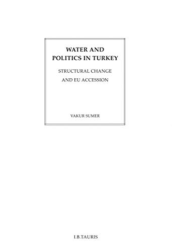 Beispielbild fr Water and Politics in Turkey: Structural Change and EU Accession zum Verkauf von Hay-on-Wye Booksellers