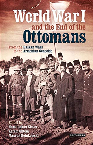 Imagen de archivo de World War I and the End of the Ottomans: From the Balkan Wars to the Armenian Genocide a la venta por Ria Christie Collections