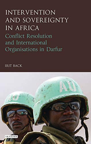 Stock image for Intervention and Sovereignty in Africa: Conflict Resolution and International Organisations in Darfur (International Library of African Studies) for sale by Chiron Media