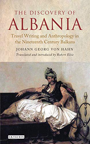 9781784532925: The Discovery of Albania: Travel Writing and Anthropology in the Nineteenth Century Balkans (Library of Balkan Studies)