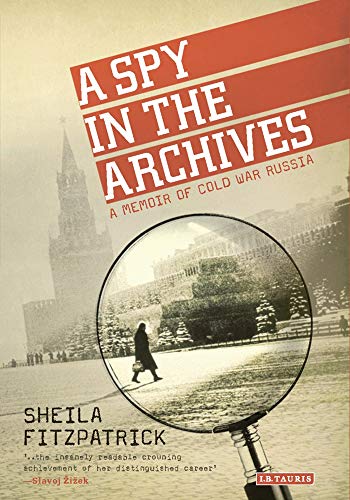 Stock image for A Spy in the Archives: A Memoir of Cold War Russia for sale by HPB-Emerald