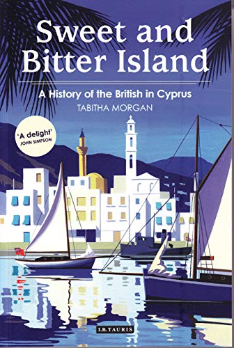 Beispielbild fr Sweet and Bitter Island: A History of the British in Cyprus zum Verkauf von Chiron Media