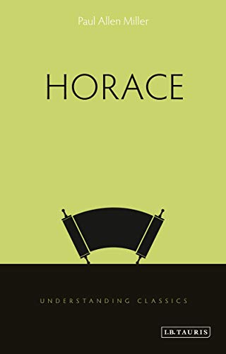 Stock image for Horace (Understanding Classics) [Paperback] Miller, Paul Allen and Stoneman, Richard for sale by The Compleat Scholar