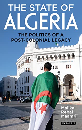 9781784533700: The State of Algeria: The Politics of a Post-Colonial Legacy