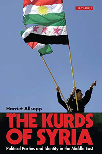 9781784533939: The Kurds of Syria: Political Parties and Identity in the Middle East (Library of Modern Middle East Studies)