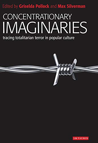 9781784534097: Concentrationary Imaginaries: Tracing Totalitarian Violence in Popular Culture (New Encounters: Arts, Cultures, Concepts)