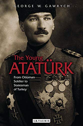 Stock image for The Young Atatürk: From Ottoman Soldier to Statesman of Turkey for sale by Half Price Books Inc.