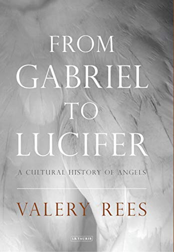 9781784534318: From Gabriel to Lucifer: A Cultural History of Angels