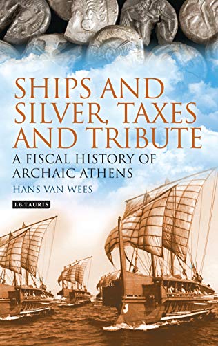 Imagen de archivo de Ships and Silver, Taxes and Tribute: A Fiscal History of Archaic Athens (Library of Classical Studies) a la venta por Chiron Media