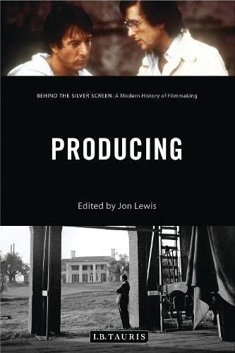 9781784534356: Producing: Behind the Silver Screen: A Modern History of Filmmaking