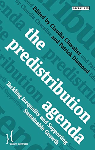 Imagen de archivo de The Predistribution Agenda: Tackling Inequality and Supporting Sustainable Growth a la venta por Dave's Books