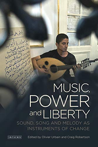 Beispielbild fr Music, Power and Liberty: Sound, Song and Melody as Instruments of Change (Toda Institute Book Series on Global Peace and Policy, 1) zum Verkauf von WorldofBooks