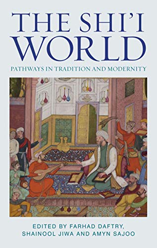 Stock image for The Shi'i World: Pathways in Tradition and Modernity (Muslim Heritage) for sale by Powell's Bookstores Chicago, ABAA