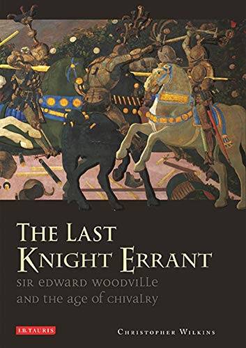 Stock image for The Last Knight Errant; Sir Edward Woodville and the Age of Chivalry for sale by BISON BOOKS - ABAC/ILAB