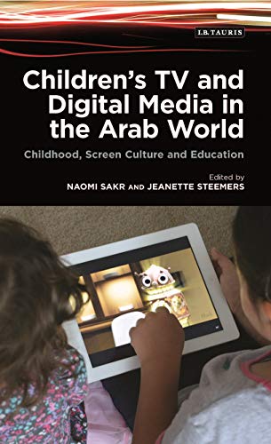 Stock image for Children's TV and Digital Media in the Arab World: Childhood, Screen Culture and Education (International Media and Journalism Studies) [Paperback] Sakr, Naomi and Steemers, Jeanette for sale by The Compleat Scholar