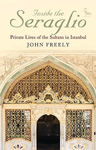 Beispielbild fr Inside the Seraglio: Private Lives of the Sultans in Istanbul (Tauris Parke Paperbacks) zum Verkauf von SecondSale