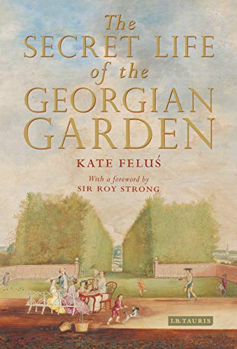 Beispielbild fr The Secret Life of the Georgian Garden: Beautiful Objects and Agreeable Retreats zum Verkauf von Autumn Leaves