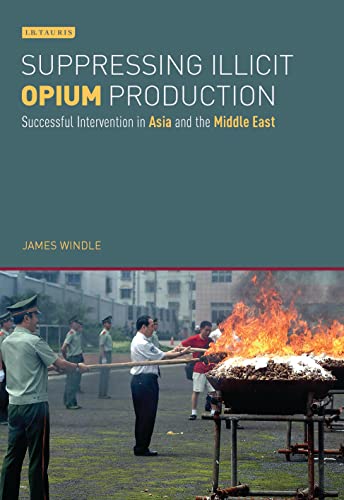 9781784535810: Suppressing Illicit Opium Production: Successful Intervention in Asia and the Middle East