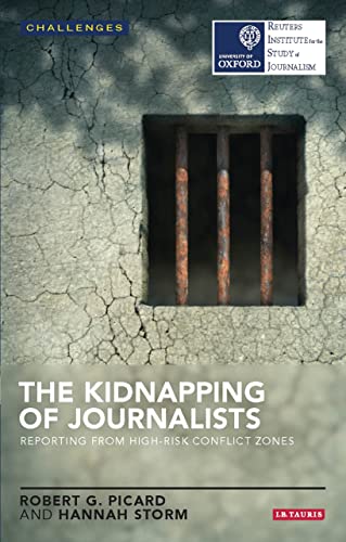 Beispielbild fr The Kidnapping of Journalists: Reporting from High-Risk Conflict Zones (RISJ Challenges Series) zum Verkauf von Reuseabook