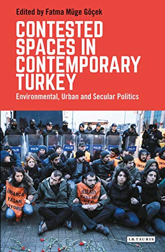 Beispielbild fr Contested Spaces in Contemporary Turkey: Environmental, Urban and Secular Politics (Library of Modern Turkey) zum Verkauf von Hay-on-Wye Booksellers