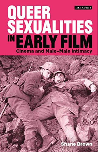 Beispielbild fr Queer Sexualities in Early Film: Cinema and Male-Male Intimacy (Library of Gender and Popular Culture) zum Verkauf von Chiron Media