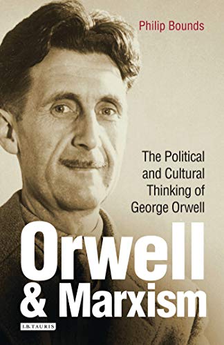 Stock image for Orwell and Marxism: The Political and Cultural Thinking of George Orwell (International Library of Cultural Studies) for sale by Chiron Media