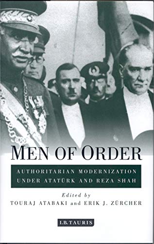 Imagen de archivo de Men of Order: Authoritarian Modernization under Atatrk and Reza Shah (Library of Modern Middle East Studies) a la venta por GF Books, Inc.