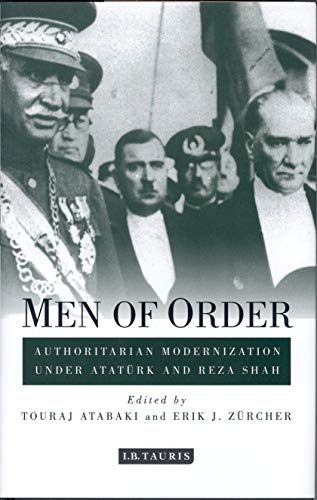 Stock image for Men of Order: Authoritarian Modernization under Atat�rk and Reza Shah (Library of Modern Middle East Studies) for sale by Chiron Media